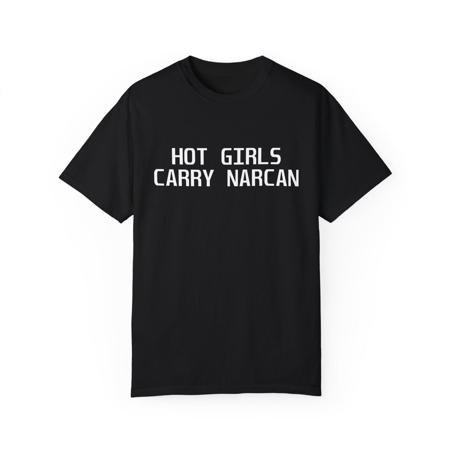 Hot Girls Carry Narcan T-Shirt by D'F