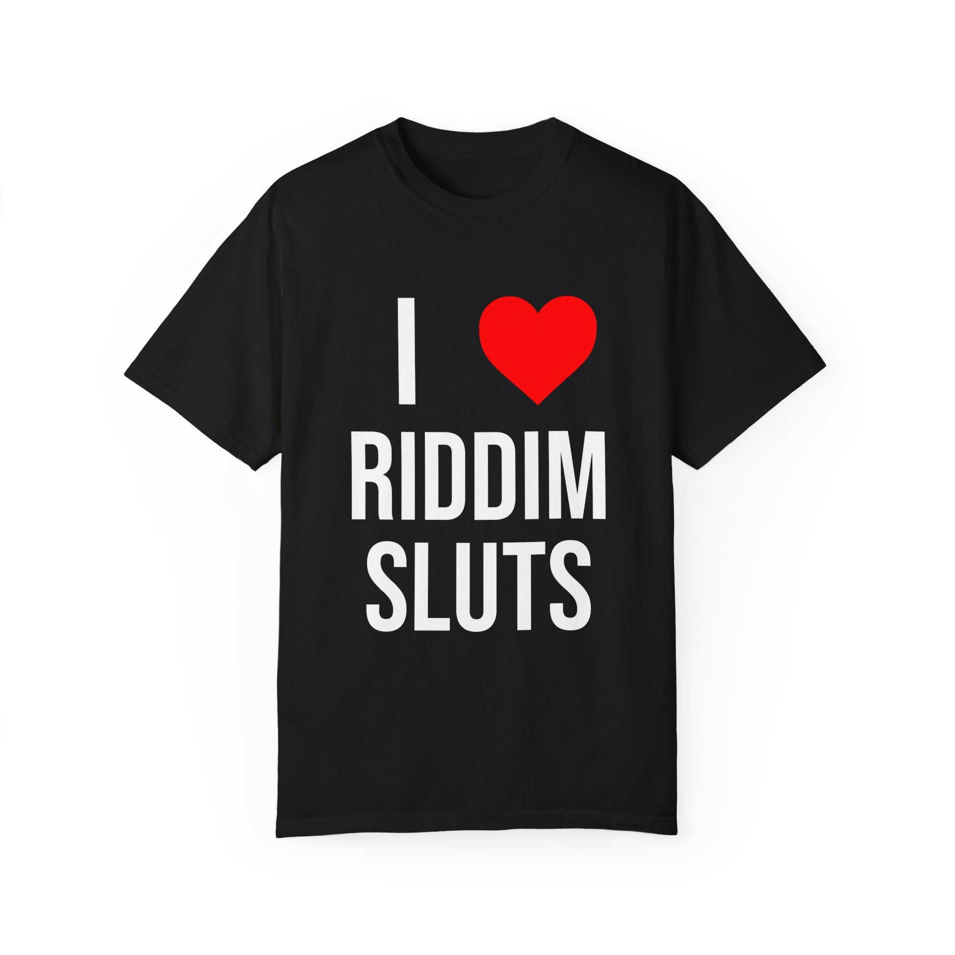 I Love Riddim Sluts T-Shirt by Dubstep's Finest