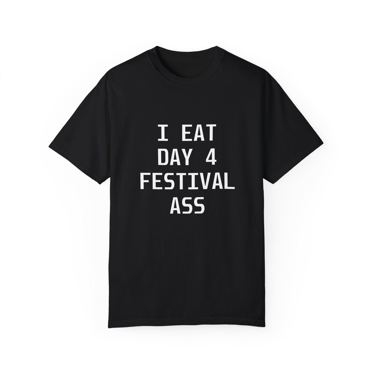 Day 4 Festival Ass T-Shirt by D'F