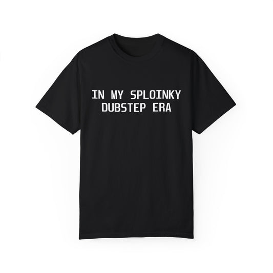 In My Sploinky Dubstep Era T-Shirt by D'F