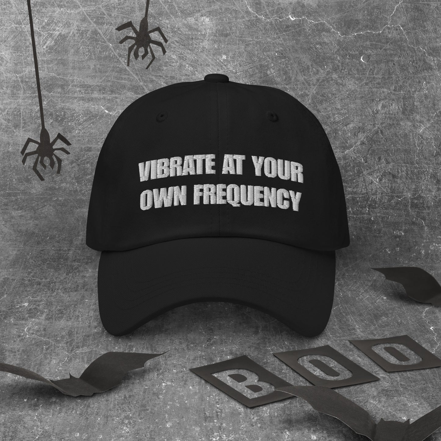 Vibrate At Your Own Frequency Dad Hat (Embroidered)