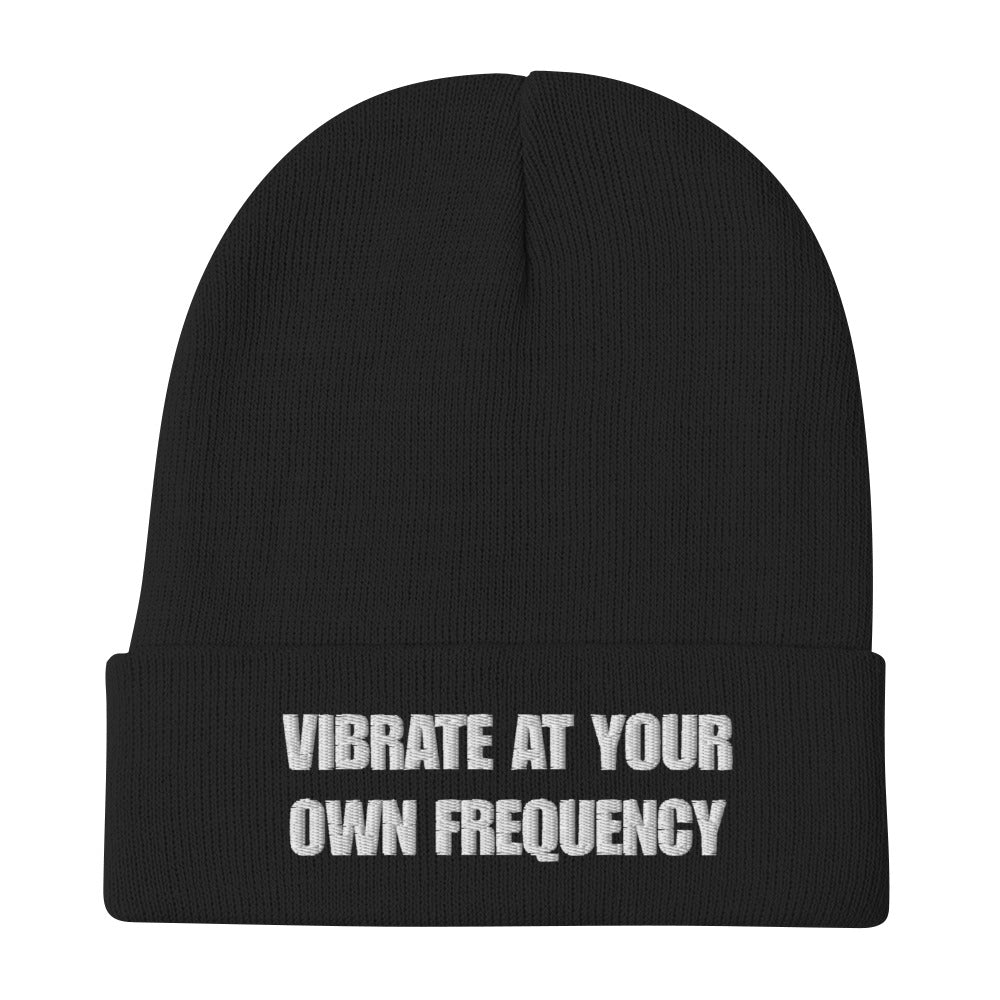 Vibrate At Your Own Frequency Beanie (Embroidered)